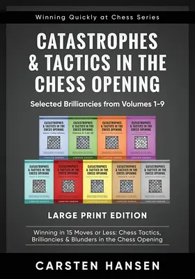 Katastrophen & Taktik in der Schacheröffnung - Ausgewählte Brillianten aus den Bänden 1-9 - Großdruckausgabe: Gewinnen in 15 Zügen oder weniger: Schach-Taktiken - Catastrophes & Tactics in the Chess Opening - Selected Brilliancies from Volumes 1-9 - Large Print Edition: Winning in 15 Moves or Less: Chess Tactics