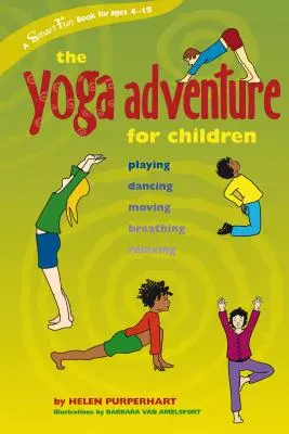 Das Yoga-Abenteuer für Kinder: Spielen, Tanzen, Bewegen, Atmen, Entspannen - The Yoga Adventure for Children: Playing, Dancing, Moving, Breathing, Relaxing