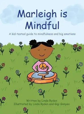 Marleigh ist achtsam: Ein kindertauglicher Leitfaden für Achtsamkeit und große Gefühle - Marleigh is Mindful: A kid-tested guide to mindfulness and big emotions