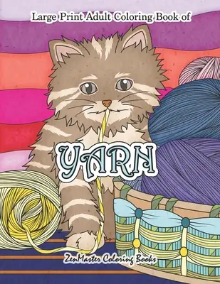 Large Print Adult Coloring Book of Yarn: Einfaches und leichtes Malbuch für Erwachsene mit Garn, Quilten, Stricken, kuscheligen Katzen und mehr zur Stressreduzierung - Large Print Adult Coloring Book of Yarn: Simple and Easy Coloring Book for Adults WIth Yarn, Quilting, Knitting, Cuddly Cats, and More for Stress Reli