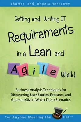 Erfassen und Schreiben von IT-Anforderungen in einer schlanken und agilen Welt: Business-Analyse-Techniken für die Entdeckung von User Stories, Features und Gherkin (Given - Getting and Writing IT Requirements in a Lean and Agile World: Business Analysis Techniques for Discovering User Stories, Features, and Gherkin (Given