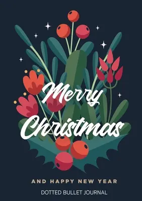 Merry Christmas and Happy New Year Dotted Bullet Journal: Billiger und nützlicher als eine Karte! (Blaue Stechpalme) Medium A5 - 5.83X8.27 - Merry Christmas and Happy New Year Dotted Bullet Journal: Cheaper and More Useful than a Card! (Blue Holly) Medium A5 - 5.83X8.27