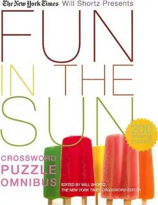 The New York Times Will Shortz Presents Fun in the Sun Crossword Puzzle Omnibus: 200 entspannende Rätsel - The New York Times Will Shortz Presents Fun in the Sun Crossword Puzzle Omnibus: 200 Relaxing Puzzles