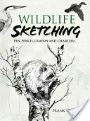 Wildlife Sketching: Stift, Bleistift, Kreide und Kohle - Wildlife Sketching: Pen, Pencil, Crayon and Charcoal