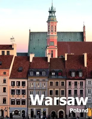 Warschau Polen: Coffee Table Photography Travel Picture Book Album Of A Polish City in Eastern Europe Großformatige Fotos Cover - Warsaw Poland: Coffee Table Photography Travel Picture Book Album Of A Polish City in Eastern Europe Large Size Photos Cover