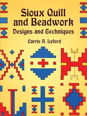Sioux Federkiel und Perlenarbeiten: Designs und Techniken - Sioux Quill and Beadwork: Designs and Techniques