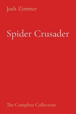 Spider Crusader: Die komplette Sammlung - Spider Crusader: The Complete Collection