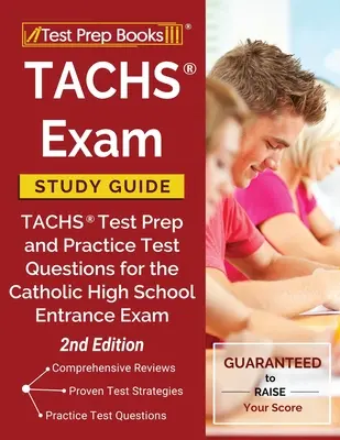 TACHS Exam Study Guide: TACHS-Testvorbereitung und Übungstestfragen für die Aufnahmeprüfung der katholischen High School [2. Auflage] - TACHS Exam Study Guide: TACHS Test Prep and Practice Test Questions for the Catholic High School Entrance Exam [2nd Edition]