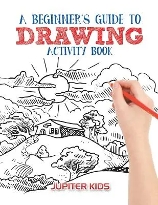 Ein Anfängerführer zum Zeichnen Activity Book - A Beginner's Guide to Drawing Activity Book