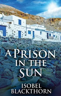 Ein Gefängnis in der Sonne: Hardcover-Großdruckausgabe - A Prison In The Sun: Large Print Hardcover Edition