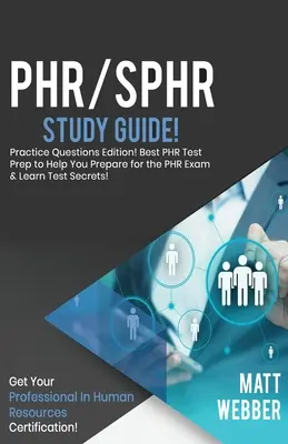 PHR/SPHR Studienführer - Übungsfragen! Die beste PHR-Testvorbereitung zur Vorbereitung auf die PHR-Prüfung! Erhalten Sie die PHR-Zertifizierung! - PHR/SPHR Study Guide - Practice Questions! Best PHR Test Prep to Help You Prepare for the PHR Exam! Get PHR Certification!