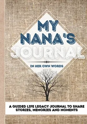 My Nana's Journal: Ein geführtes Tagebuch für Geschichten, Erinnerungen und Momente - 7 x 10 - My Nana's Journal: A Guided Life Legacy Journal To Share Stories, Memories and Moments 7 x 10