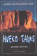 Hueco Tanks Kletter- und Boulderführer, Zweite Ausgabe - Hueco Tanks Climbing and Bouldering Guide, Second Edition