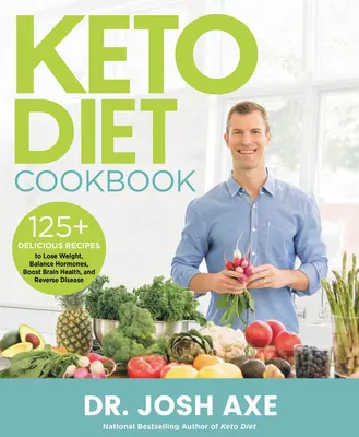 Keto-Diät-Kochbuch: 125+ leckere Rezepte zum Abnehmen, für ein ausgeglichenes Hormongleichgewicht, zur Förderung der Gehirngesundheit und zur Vorbeugung von Krankheiten - Keto Diet Cookbook: 125+ Delicious Recipes to Lose Weight, Balance Hormones, Boost Brain Health, and Reverse Disease