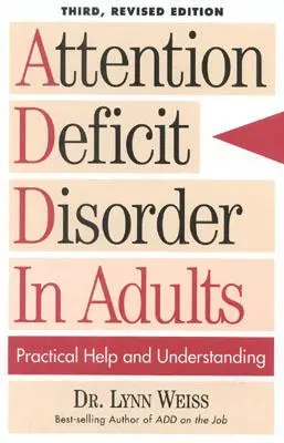 Aufmerksamkeitsdefizitsyndrom bei Erwachsenen: Praktische Hilfe und Verständigung, 3. überarbeitete Auflage - Attention Deficit Disorder In Adults: Practical Help and Understanding, 3rd Revised Edition
