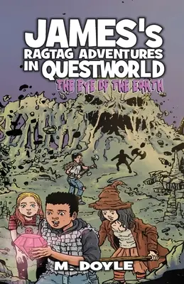 James' räudige Abenteuer in der Questwelt: Das Auge der Erde - James's Ragtag Adventures in Questworld: The Eye of the Earth