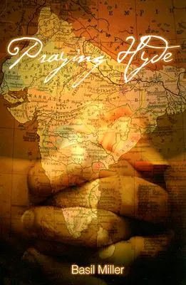 Praying Hyde: Die Geschichte von John Hyde, Missionar in Indien - Praying Hyde: The Story of John Hyde Missionary to India