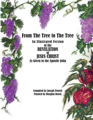 Vom Baum zum Baum: Eine illustrierte Version der Offenbarung Jesu Christi, wie sie dem Apostel Johannes gegeben wurde - From The Tree to The Tree: An Illustrated Version of the Revelation of Jesus Christ as Given to the Apostle John