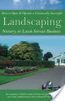 Wie man ein finanziell erfolgreiches Landschaftsbau-, Baumschul- oder Rasenservicegeschäft eröffnet und betreibt [mit CDROM] - How to Open & Operate a Financially Successful Landscaping, Nursery, or Lawn Service Business [With CDROM]