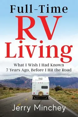 Vollzeit-Wohnmobil-Leben: Was ich vor 7 Jahren gerne gewusst hätte, bevor ich mich auf den Weg machte - Full-Time RV Living: What I Wish I Had Known 7 Years Ago, Before I Hit the Road