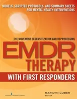 Emdr mit Ersthelfern: Modelle, Protokolle und Zusammenfassungsbögen für Interventionen im Bereich der psychischen Gesundheit - Emdr with First Responders: Models, Scripted Protocols, and Summary Sheets for Mental Health Interventions