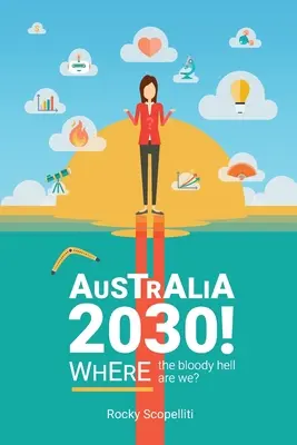 Australien 2030: Wo zur Hölle sind wir? - Australia 2030 !: Where The Bloody Hell Are We?