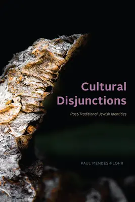 Kulturelle Brüche: Posttraditionelle jüdische Identitäten - Cultural Disjunctions: Post-Traditional Jewish Identities