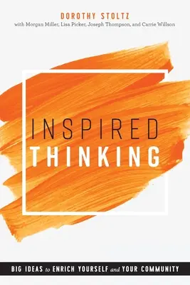 Inspiriertes Denken: Große Ideen zur Bereicherung von sich selbst und Ihrer Gemeinschaft - Inspired Thinking: Big Ideas to Enrich Yourself and Your Community