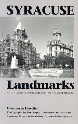 Syracuse Landmarks: Ein Aia-Führer für die Innenstadt und historische Stadtteile - Syracuse Landmarks: An Aia Guide to Downtown and Historic Neighborhoods