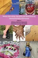 Frauen, die die Bildungspolitik und -praxis unterbrechen, stören und revolutionieren - Women Interrupting, Disrupting, and Revolutionizing Educational Policy and Practice