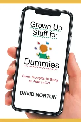 Erwachsenenkram für Dummies: Einige Gedanken zum Erwachsensein im C21 - Grown Up Stuff for Dummies: Some thoughts for being an adult in C21