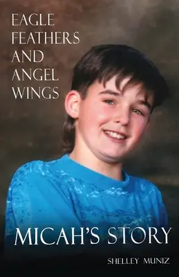 Adlerfedern und Engelsschwingen: Micahs Geschichte - Eagle Feathers and Angel Wings: Micah's Story