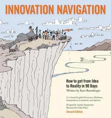 Navigation durch Innovation: Wie Sie in 90 Tagen von der Idee zur Realität gelangen - Innovation Navigation: How To Get From Idea To Reality In 90 Days