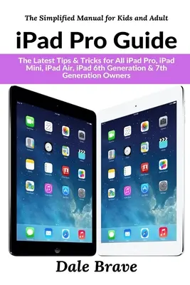 iPad Pro Leitfaden: Die neuesten Tipps & Tricks für alle Besitzer von iPad Pro, iPad Mini, iPad Air, iPad der 6. und 7. Generation - iPad Pro Guide: The Latest Tips & Tricks for All iPad Pro, iPad Mini, iPad Air, iPad 6th Generation & 7th Generation Owners