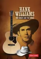 Hank Williams: Der Sänger und die Songs - Hank Williams: The Singer and the Songs