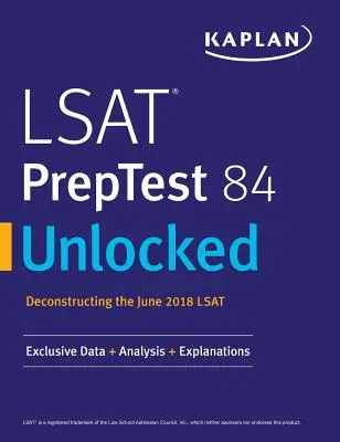 LSAT PrepTest 84 Unlocked: Exklusive Daten + Analyse + Erklärungen - LSAT PrepTest 84 Unlocked: Exclusive Data + Analysis + Explanations