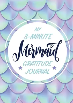 My 3-Minute Mermaid Gratitude Journal für Kinder: (A5 - 5.8 x 8.3 inch) - My 3-Minute Mermaid Gratitude Journal for Kids: (A5 - 5.8 x 8.3 inch)