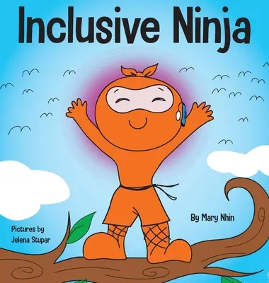 Inklusive Ninja: Ein Anti-Mobbing-Kinderbuch über Inklusion, Mitgefühl und Vielfalt - Inclusive Ninja: An Anti-bullying Children's Book About Inclusion, Compassion, and Diversity