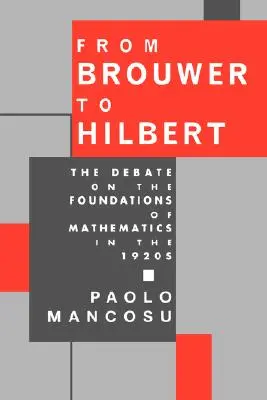 Von Brouwer bis Hilbert: Die Debatte über die Grundlagen der Mathematik in den 1920er Jahren - From Brouwer to Hilbert: The Debate on the Foundations of Mathematics in the 1920s
