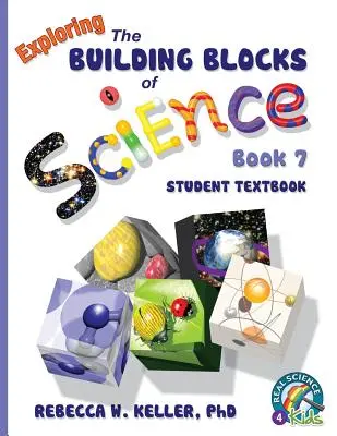 Exploring the Building Blocks of Science Buch 7 Student Textbook - Exploring the Building Blocks of Science Book 7 Student Textbook