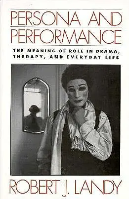 Persona und Leistung: Die Bedeutung der Rolle im Drama, in der Therapie und im täglichen Leben - Persona and Performance: The Meaning of Role in Drama, Therapy, and Everyday Life