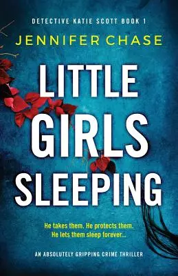 Kleine schlafende Mädchen: Ein absolut fesselnder Kriminalroman - Little Girls Sleeping: An absolutely gripping crime thriller