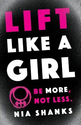 Lift Like a Girl: Mehr sein, nicht weniger. - Lift Like a Girl: Be More, Not Less.
