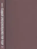 Kubanischer Underground-Hip-Hop: Schwarze Gedanken, schwarze Revolution, schwarze Modernität - Cuban Underground Hip Hop: Black Thoughts, Black Revolution, Black Modernity