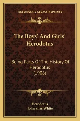 Der Herodot für Jungen und Mädchen: Teile der Geschichte des Herodot (1908) - The Boys' And Girls' Herodotus: Being Parts Of The History Of Herodotus (1908)