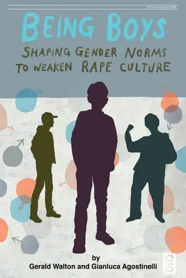Being Boys: Gestaltung von Geschlechternormen zur Abschwächung der Vergewaltigungskultur - Being Boys: Shaping gender norms to weaken rape culture