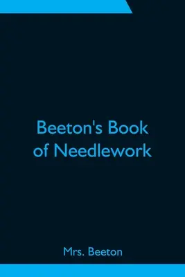 Beeton's Buch der Handarbeiten - Beeton's Book of Needlework