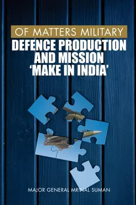 Aus dem Militärischen: Rüstungsproduktion und die Mission „Make in India - Of Matters Military: Defence Production and Mission Make in India