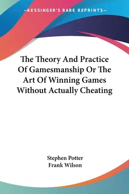 Theorie und Praxis der Spielkunst oder die Kunst, Spiele zu gewinnen, ohne tatsächlich zu schummeln - The Theory and Practice of Gamesmanship or the Art of Winning Games Without Actually Cheating