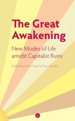 Das große Erwachen: Neue Lebensformen inmitten kapitalistischer Ruinen - The Great Awakening: New Modes of Life amidst Capitalist Ruins